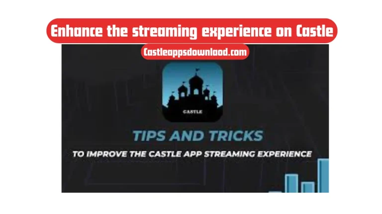 enhance the streaming experience on Castle